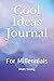 Cool Ideas Journal: For Mil...