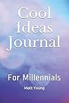 Cool Ideas Journal: For Millennials Cool Ideas Journal: For Millennials