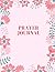 Prayer Journal: Floral Christian Journal for Prayer Requests, Sermon Notes, and more