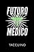 FUTURO MEDICO TACCUINO: Idea regalo per studenti di medicina | Taccuino con 110 pagine foderate | Formato 6x9 DIN A5 | copertina morbida | (Italian Edition)