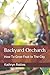 Backyard Orchards: How To G...