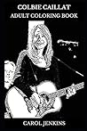 Colbie Caillat Adult Coloring Book: Grammy Award Winner and Pop Icon, Legendary Singer and Musical Prodigy Inspired Adult Coloring Book