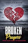 Broken Prayers: From Your Heart to God's Ears