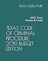Texas Code of Criminal Procedure 2019 Budget Edition: Mnk Texas Statutes & Codes