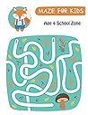 Mazes for Kids Age 4 School Zone: Fun and Challenging Mazes for Solving Skills Mazes for Kids Age 4 School Zone: Fun and Challenging Mazes for Solving Skills