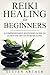 Reiki Healing for Beginners by Steven Arthur