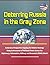 Deterring Russia in the Gray Zone - Audacious Perspective Arguing for Holistic Strategy Using Instruments of National Power Across the Diplomacy, Information, Military and Economic (Dime) Model