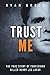 Trust Me: The True Story of Confession Killer Henry Lee Lucas (True Crime)