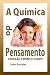 A QUÍMICA DO PENSAMENTO: CONEXÃO ESPÍRITO-CORPO (A Química das Doenças) (Portuguese Edition)