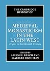 The Cambridge History of Medieval Monasticism in the Latin West: Volume 1: Origins to the Eleventh Century