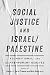Social Justice and Israel/Palestine: Foundational and Contemporary Debates