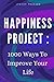 HAPPINESS PROJECT: 1000 WAY...