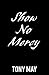 Show No Mercy