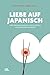 Liebe auf Japanisch by Andreas Fels