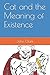 Cat and the Meaning of Exis...
