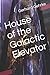 House of the Galactic Elevator (A Beginner's Guide to Invading Earth)