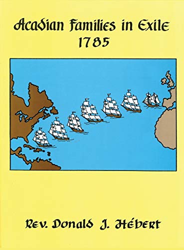 Acadian Families in Exile - 1785 (Hardcover)