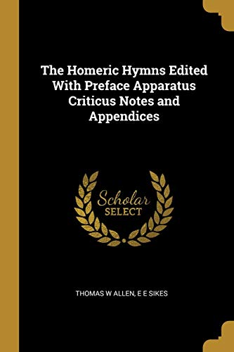 The Homeric Hymns Edited With Preface Apparatus Criticus Notes and Appendices (Paperback)