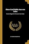 Obrar Cual Noble Aun con Celos: Drama Original en Verso en tres Actos (Spanish Edition)
