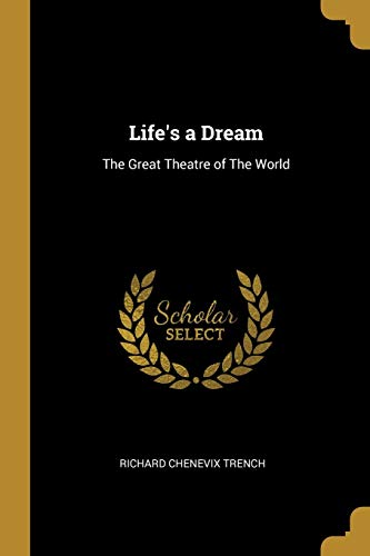 Life's a Dream: The Great Theatre of The World