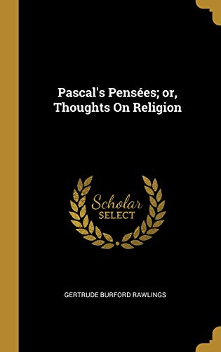 Pascal's Pensées; or, Thoughts On Religion