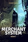 Merchant System: Book 1- Growing Stronger While Getting Rich