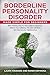 Borderline Personality Disorder Made Simple for Beginners by Randi Espinosa