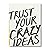 Trust Your Crazy Ideas