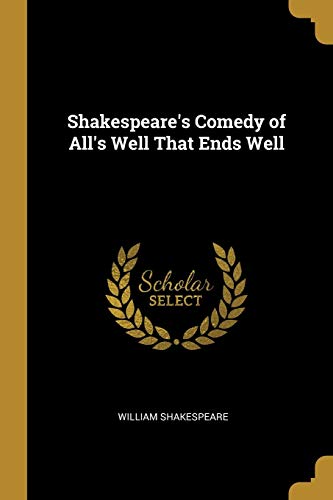 Shakespeare's Comedy of All's Well That Ends Well
