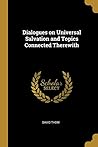 Dialogues on Universal Salvation and Topics Connected Therewith