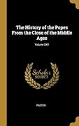 The History of the Popes From the Close of the Middle Ages; Volume XXV