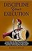 Discipline Your Execution: Learn How To Beat Procrastination, Develop Self Discipline To Take Action and Start Achieving Your Big Goals!