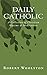 Daily Catholic: A Collectio...