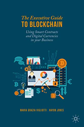 The Executive Guide to Blockchain: Using Smart Contracts and Digital Currencies in your Business (Hardcover)