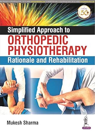 Simplified Approach to Orthopedic Physiotherapy: Rationale and Rehabilitation
