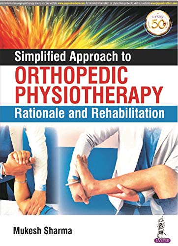 Simplified Approach to Orthopedic Physiotherapy: Rationale and Rehabilitation (Paperback)