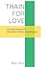Train for Love: Touring the...
