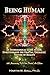 Being Human: An Entheological Guide to God, Evolution, and the Fractal, Energetic Nature of Reality: 10th Anniversary Full-Color Fractal Art Edition (The Entheogenic Evolution)
