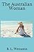 The Australian Woman by B.L. Wettstein