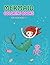 Mermaid Coloring Book For Kids Ages 3-5 by Cynthia Ray