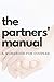 The Partners' Manual: A Wor...