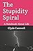 The Stupidity Spiral by Clyde Carswell