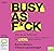 Busy As F*ck