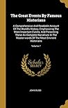 The Great Events By Famous Historians: A Comprehensive And Readable Account Of The World's History, Emphasizing The More Important Events, And ... Of The Most Eminent Historians; Volume 7