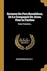 Sermons Du Pere Bourdaloue, De La Compagnie De Jesus. Pour Le Carême: Tome Troisieme... (French Edition)