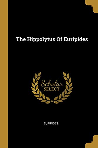 The Hippolytus Of Euripides