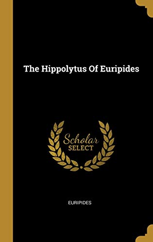 The Hippolytus Of Euripides