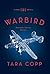 The Warbird: Three Heroes. Two Wars. One Story.