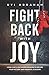 Fight Back With Joy: Using ...