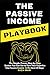 The Passive Income Playbook...
